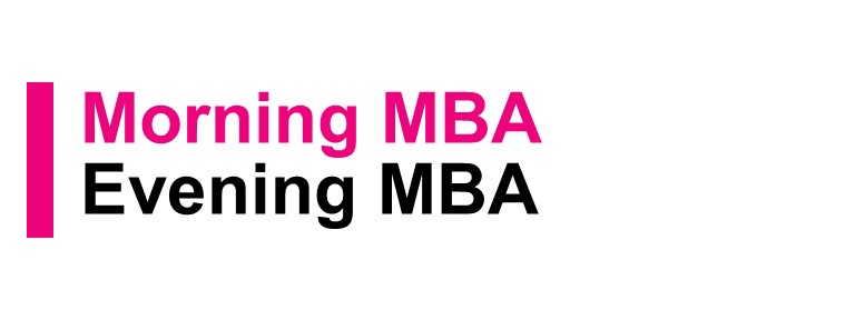 Morning MBA | Evening MBA